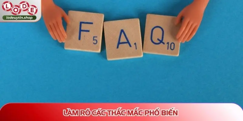 Làm rõ các thắc mắc phổ biến